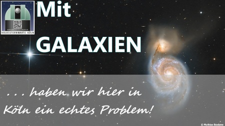 Mit Galaxien haben wir hier in Köln ein echtes Problem!