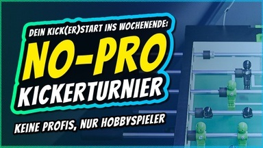 NoPro Kickerparty / Das Kickerturnier für alle Einsteiger & Hobbyspieler mit dem beliebten Speeddate-Modus