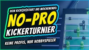 NoPro Kickerparty / Das Kickerturnier für alle Einsteiger & Hobbyspieler mit unserem beliebten Speeddate-Modus