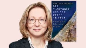 Muriel Asseburg: Der 7. Oktober und der Krieg in Gaza