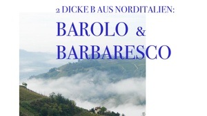 2 Dicke B aus Italien: Barolo & Barbaresco