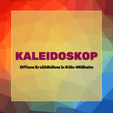 KALEIDOSKOP - Offene Erzählbühne in Köln-Mülheim