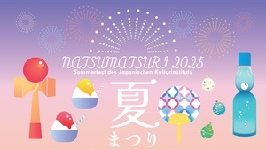 Natsumatsuri 2025 - Sommerfest des Japanischen Kulturinstituts