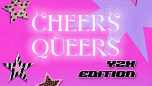 Cheers Queers - y2k edition