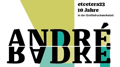 André Radke – etcetera23 – 10 Jahre in der Grafikdruckwerkstatt