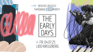 The Early Days • Throwback Indie Party • Lido • Berlin
