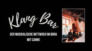 Klang Bar – Der musikalische Mittwoch im BORA mit CANNE