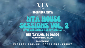 NTA HOUSE SESSIONS VOL. 2 @ VIERTEL POP-UP FFM /AFTER CHRISTMAS-MARKET