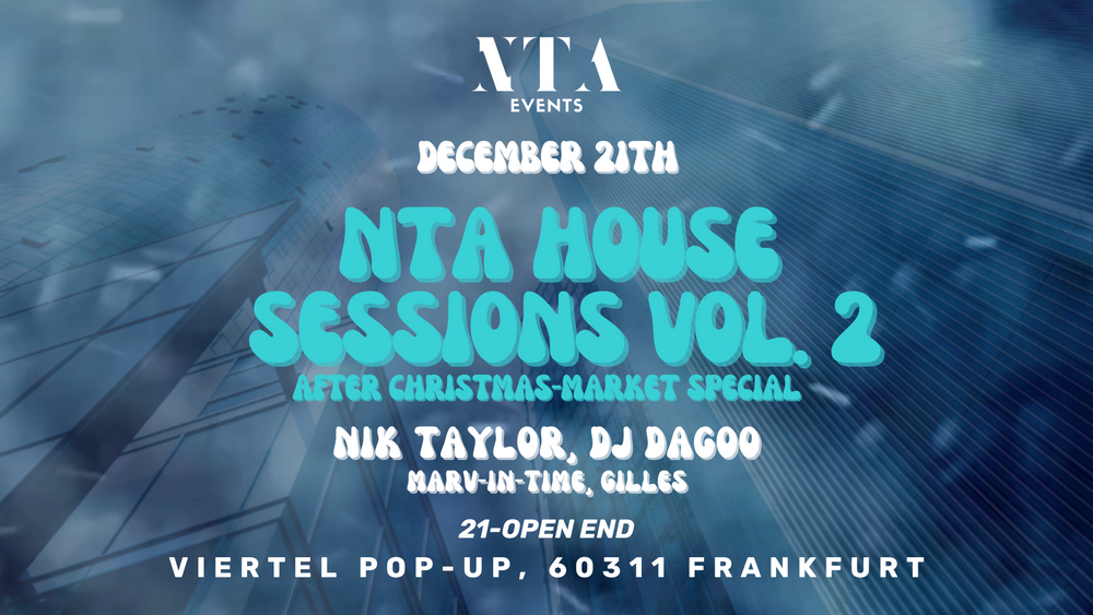 NTA HOUSE SESSIONS VOL. 2 @ VIERTEL POP-UP FFM /AFTER CHRISTMAS-MARKET