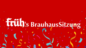 FRÜH's BrauhausSitzung 2027 | Mer han widder en herrliche, urkölsche Fastelovendssetzung met ech kölsche Redner, Krätzjessänger un Musiker zosammejefrönselt!
