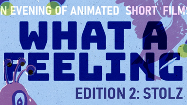 Animierte Kurzfilme: WHAT A FEELING - EDITION 2 | STOLZ