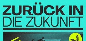 ZURÜCK IN DIE ZUKUNFT - 60s/70s/80s/90s/00er/ Zeitgeist