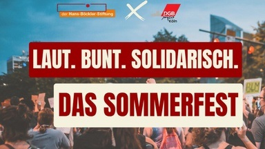 Laut. Bunt. Solidarisch. - Das Sommerfest der DGB Jugend Köln