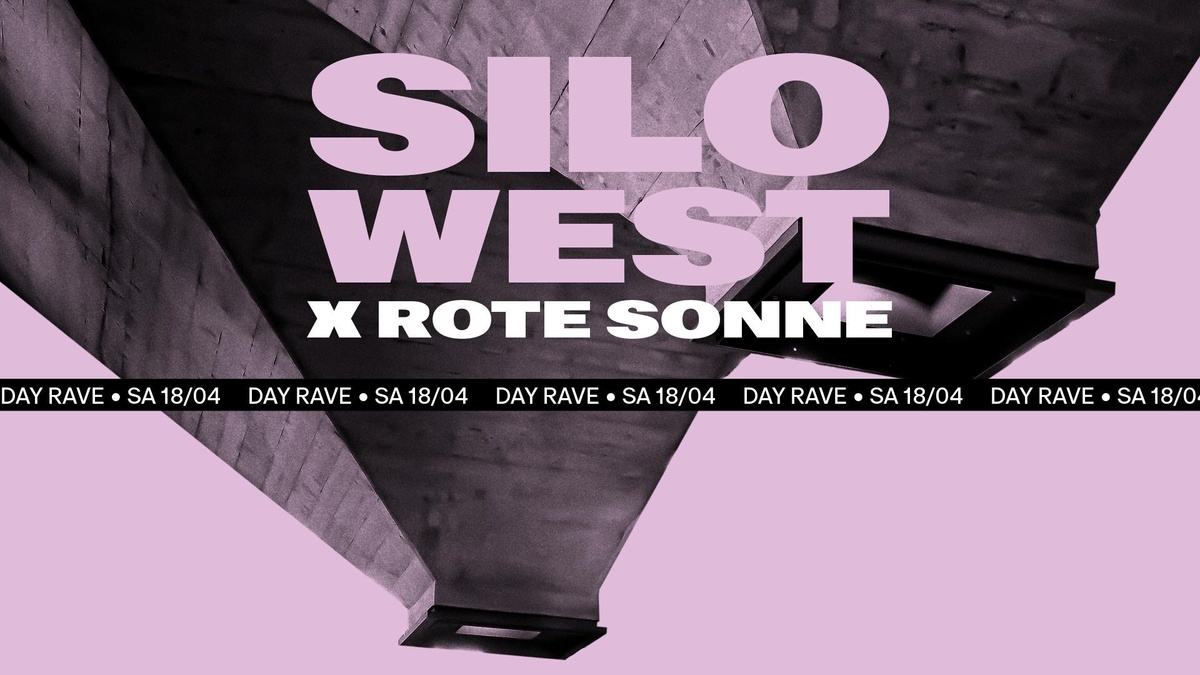 DAY RAVE: SILO WEST × ROTE SONNE