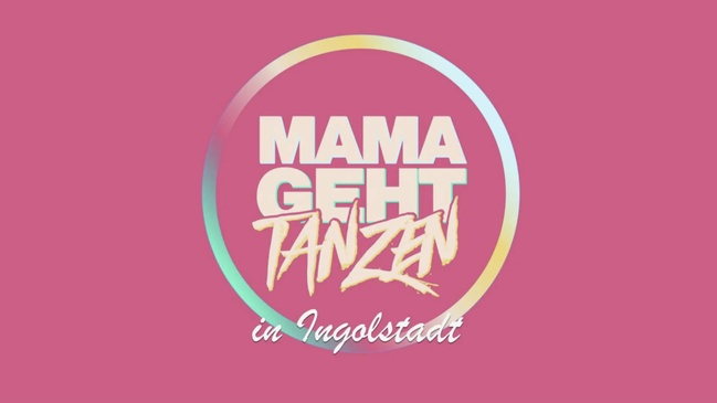 MAMAGEHTTANZEN Die erfolgreiche Partyreihe für Mütter