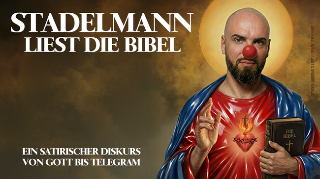 Ingmar Stadelmann Stadelmann liest die Bibel – ein satirischer Diskurs von Gott bis Telegram