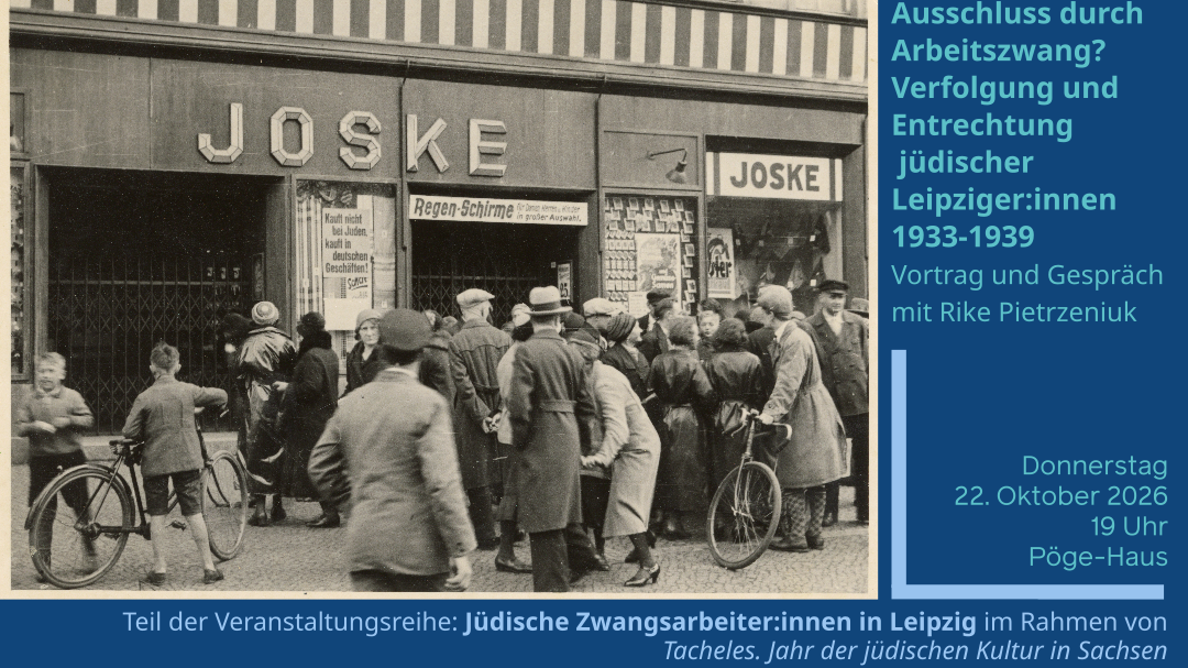 Ausschluss durch Arbeitszwang? Verfolgung und Entrechtung jüdischer Leipziger:innen 1933-1939. Vortrag und Gespräch mit Rike Pietrzeniuk