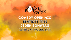 RÜHREI AUF EX Comedy Open Mic