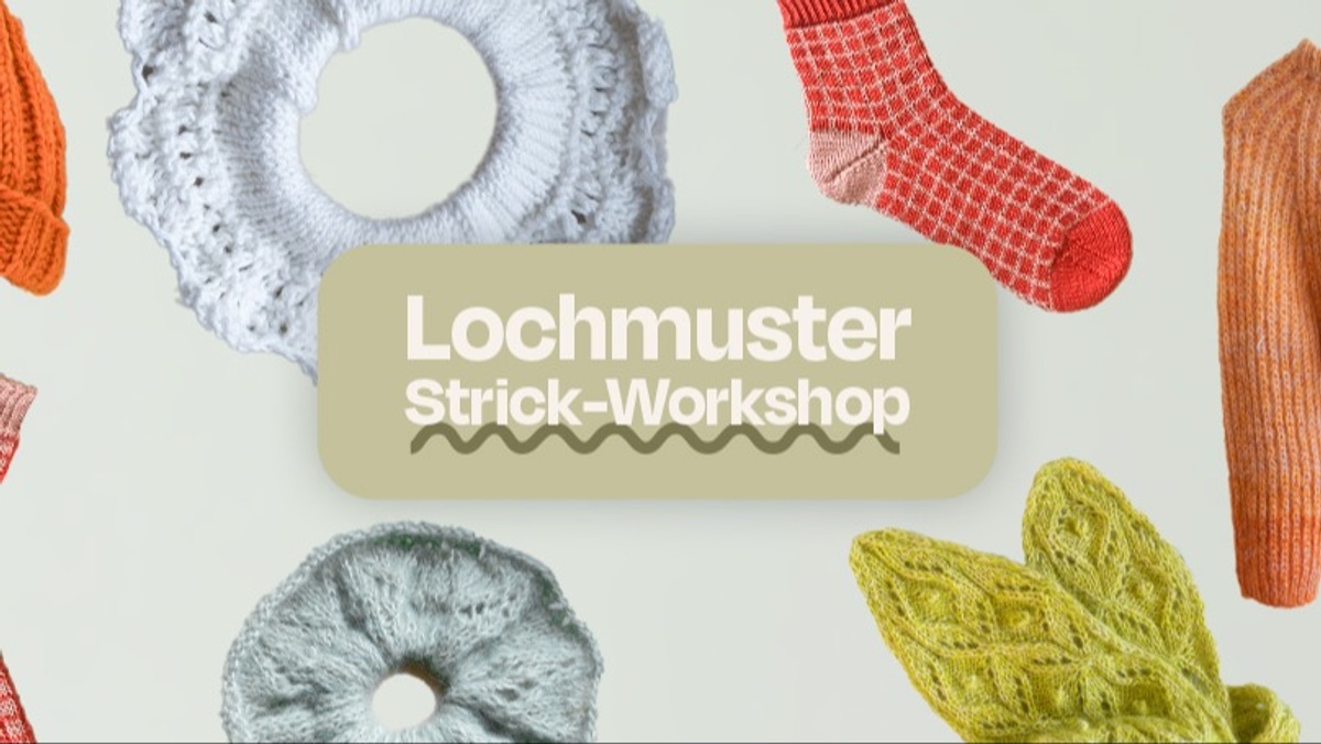 Lochmuster stricken lernen - Strickworkshop