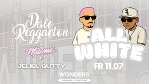 Dale Reggaeton "All White" Miami Edition x Wonders Stuttgart / Fr. 11.07.25