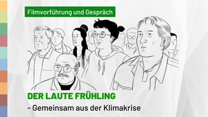Filmvorführung und Gespräch: Der laute Frühling  - Gemeinsam aus der Klimakrise