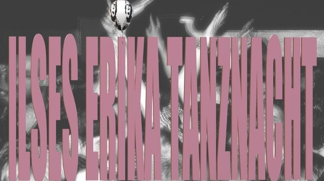 DIE ILSES ERIKA TANZNACHT - Pop Banger meets House/Electro (2 Floors)