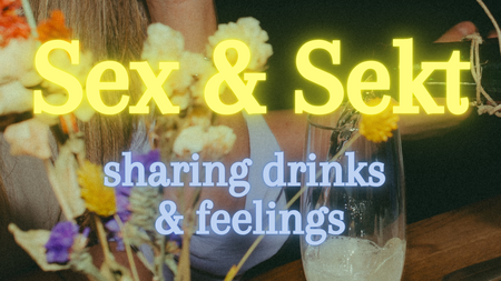 Sex & Sekt - Sharing Drinks and Feelings