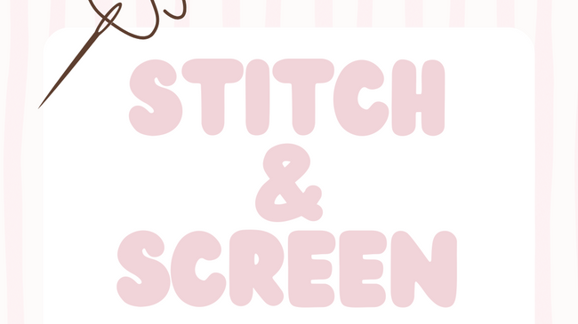 Stitch & Screen