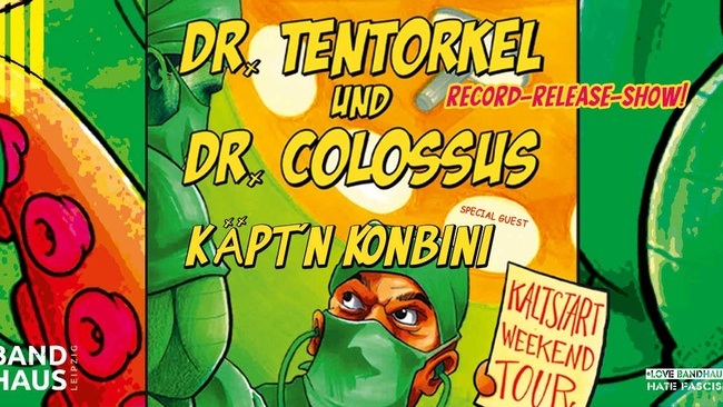 Dr. Tentorkel + Doctor Colossus + Käpt'n Konbini - KALTSTART WEEKEND TOUR´26