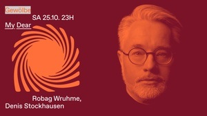 My Dear w/ Robag Wruhme, Denis Stockhausen