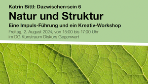 Natur und Struktur: Impuls・Führung und Kreativ・Angebot mit Kilian Ihler