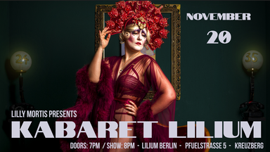 Lilly Mortis presents KABARET LILIUM -  close-up Kabaret in the heart of Kreuzberg.