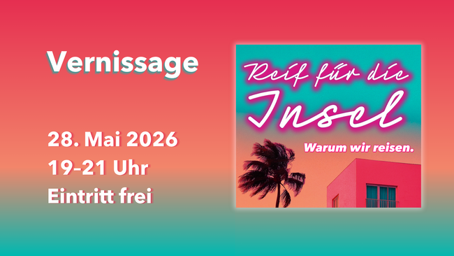 Vernissage Reif für die Insel – Warum wir reisen.