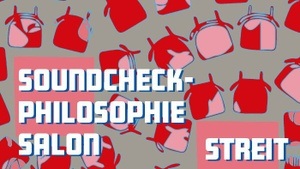 Soundcheck Philosophie Salon "Lass uns streiten"