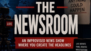 The Newsroom - Improv -  A news show where you create the headlines