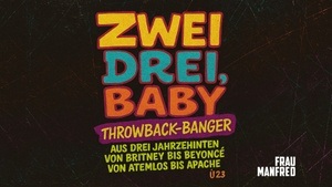 ZWEI DREI, BABY - Ab 23 Jahren - Throwback_Banger