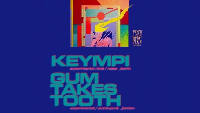 Gum Takes Tooth (exp electro wave noise, uk/pt) + KeyMPi (experimental dub noise, bln)