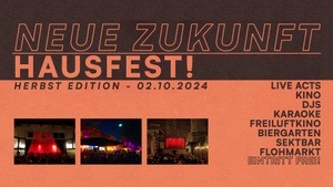 Hausfest Neue Zukunft - Herbst Edition - Eintritt frei | Tag der Clubkultur