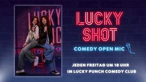 LUCKY SHOT Comedy Open Mic