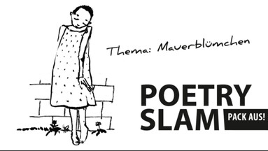 Poetry Slam „Pack aus!“ // OPEN AIR //  Thema: Mauerblümchen --- präsentiert vom TheaterPACK