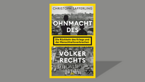 Ohnmacht des Völkerrechts. Die Rückkehr des Kriegs und der Menschheitsverbrechen