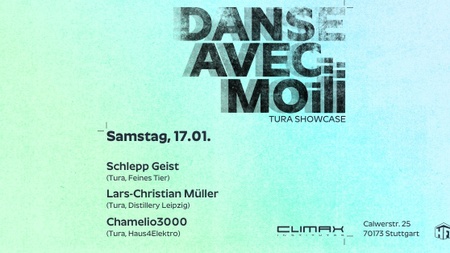 Danse Avec Moi – TURA Showcase w/Schlepp Geist, Lars-Christian Müller, Chamelio3000