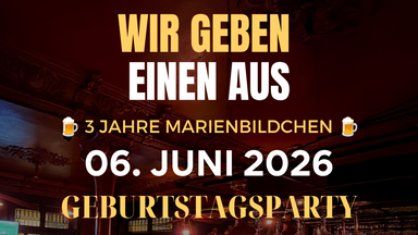 3 Jahre Marienbildchen Geburtstagsparty - WIR GEBEN EINEN AUS