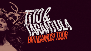 Tito & Tarantula - Brincamos Tour 2025