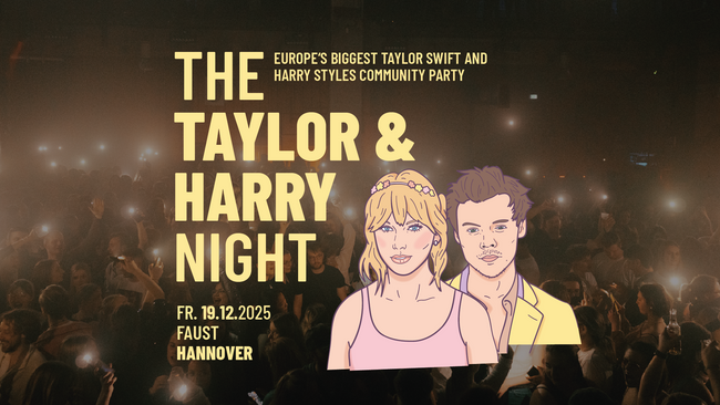 The Taylor & Harry Night // Faust Hannover