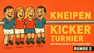 Kneipenkickerturnier - Die Kreisliga-Gala der Kurbelkunst