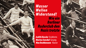 Wasser, Wellen, Widerstand. Wie ein Berliner Ruderclub den Nazis trotzte