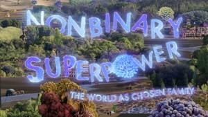 Nonbinary Superpower  "Die Welt als Wahlfamilie"