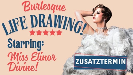 Burlesque Life Drawing mit Miss Elinor Divine — Zusatztermin