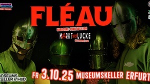 FLÉAU [F] + MARKTLÜCKE TERRORZELLE [J] | Museumskeller Erfurt